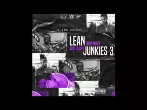 Lean Junkies 3 BY Yung Mazi X Jose Guapo